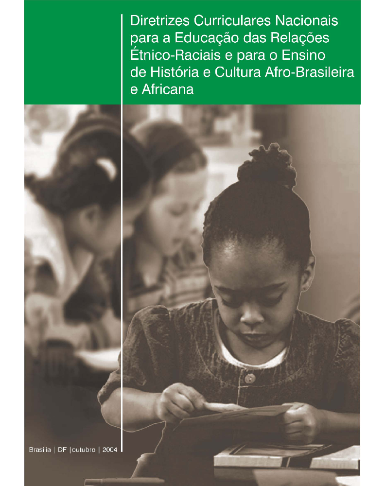 Capa das Diretrizes Curriculares Nacionais para a Educação das Relações Étnico-Raciais para o Ensino de História e Cultura Afro-Brasileira e Africana. Brasília | DF | outubro | 2004.